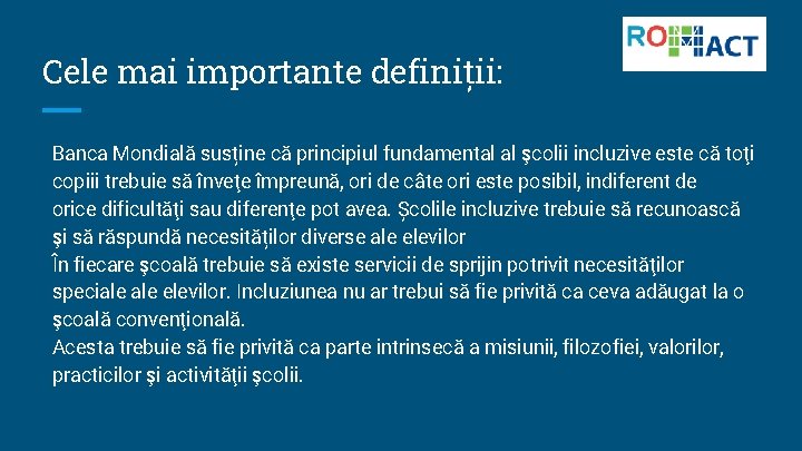 Cele mai importante definiții: Banca Mondială susține că principiul fundamental al şcolii incluzive este