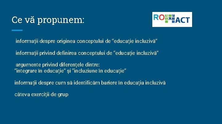 Ce vă propunem: informații despre originea conceptului de ”educație incluzivă” informații privind definirea conceptului