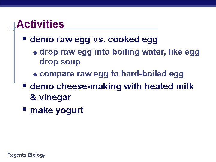 Activities § demo raw egg vs. cooked egg drop raw egg into boiling water,