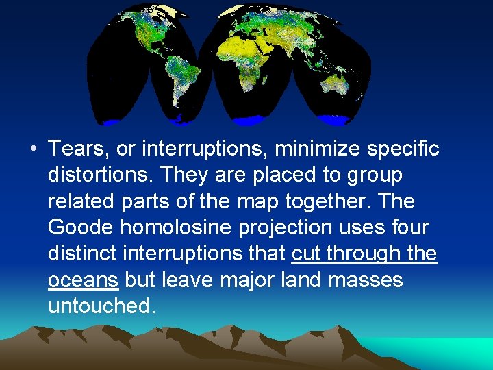  • Tears, or interruptions, minimize specific distortions. They are placed to group related