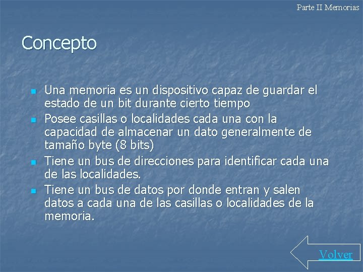 Parte II Memorias Concepto n n Una memoria es un dispositivo capaz de guardar