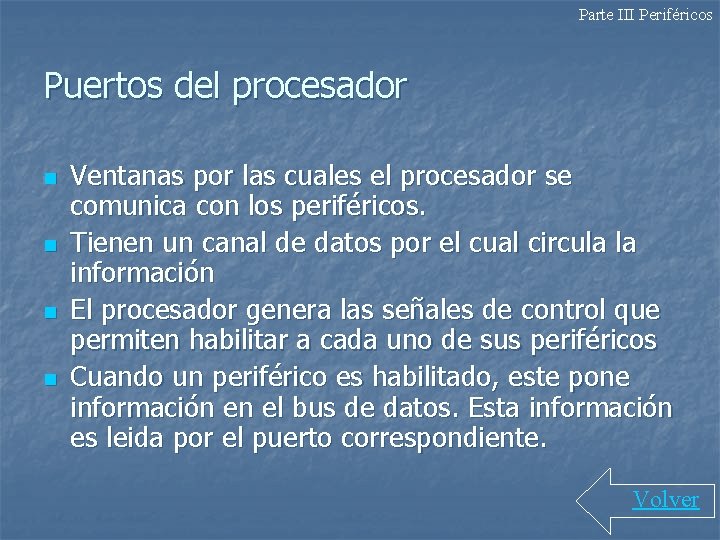Parte III Periféricos Puertos del procesador n n Ventanas por las cuales el procesador