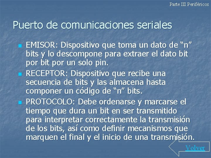 Parte III Periféricos Puerto de comunicaciones seriales n n n EMISOR: Dispositivo que toma