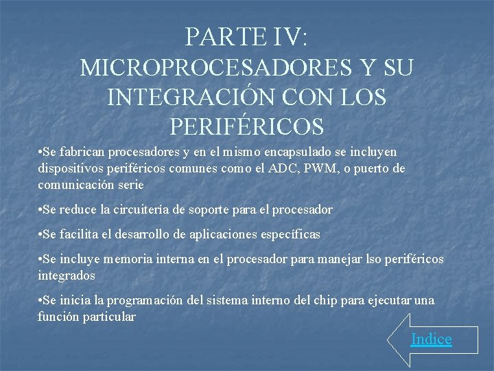 PARTE IV: MICROPROCESADORES Y SU INTEGRACIÓN CON LOS PERIFÉRICOS • Se fabrican procesadores y