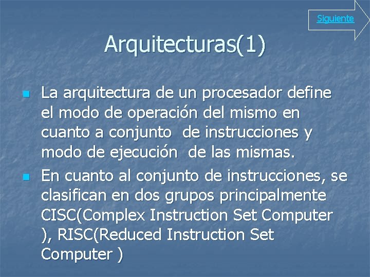 Siguiente Arquitecturas(1) n n La arquitectura de un procesador define el modo de operación