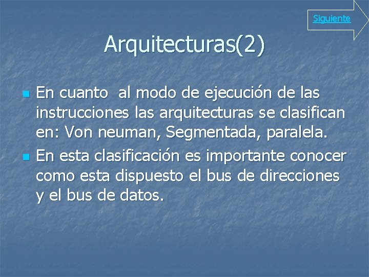 Siguiente Arquitecturas(2) n n En cuanto al modo de ejecución de las instrucciones las