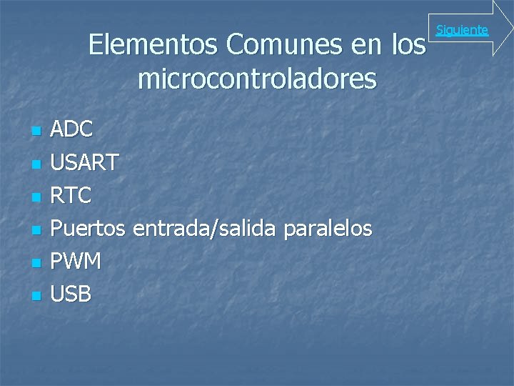 Elementos Comunes en los microcontroladores n n n ADC USART RTC Puertos entrada/salida paralelos