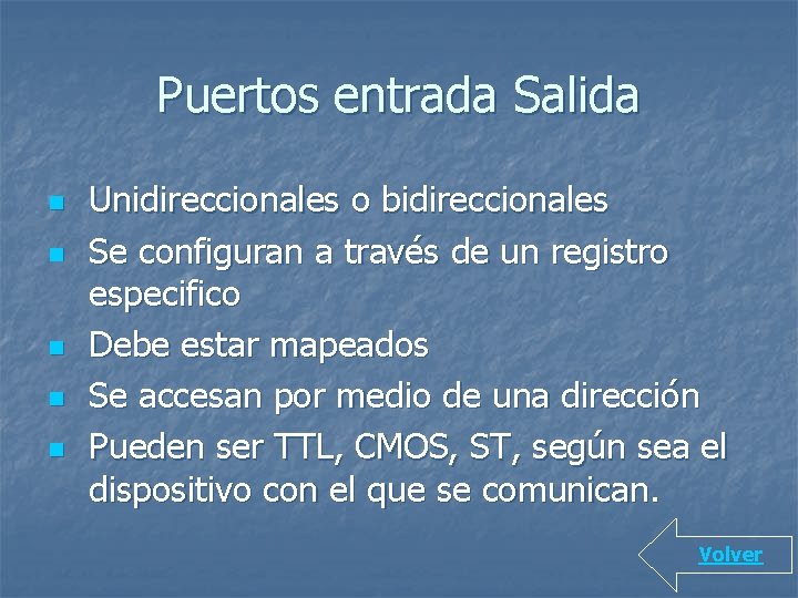 Puertos entrada Salida n n n Unidireccionales o bidireccionales Se configuran a través de