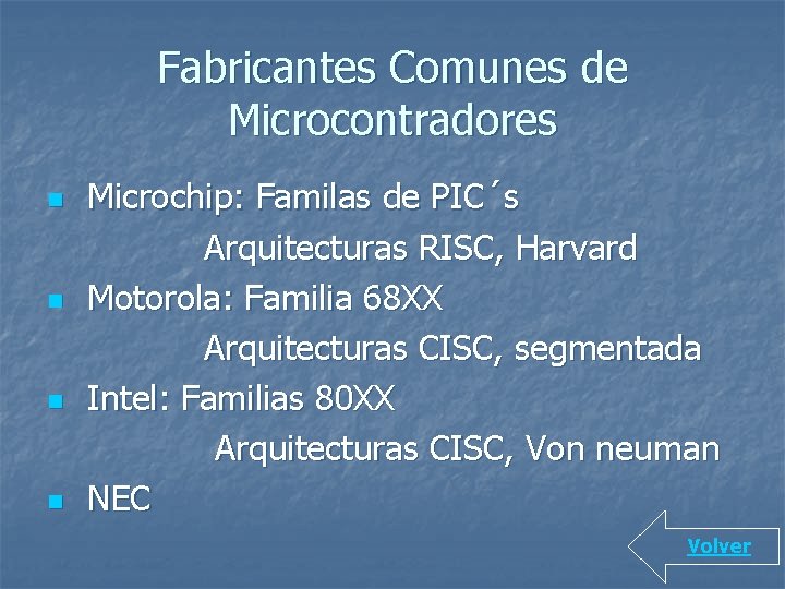 Fabricantes Comunes de Microcontradores n n Microchip: Familas de PIC´s Arquitecturas RISC, Harvard Motorola: