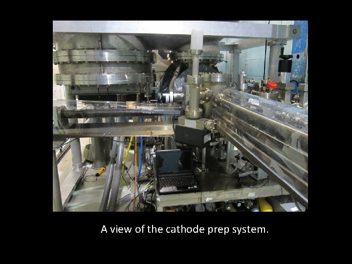 A view of the cathode prep system. 