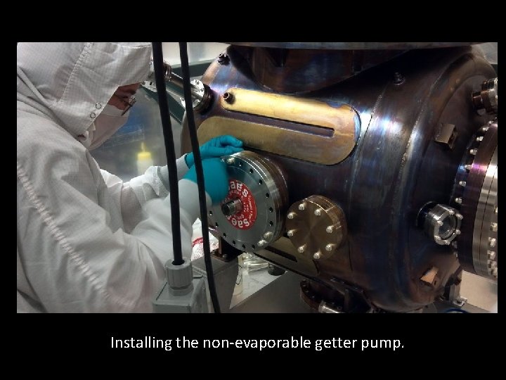 Installing the non-evaporable getter pump. 