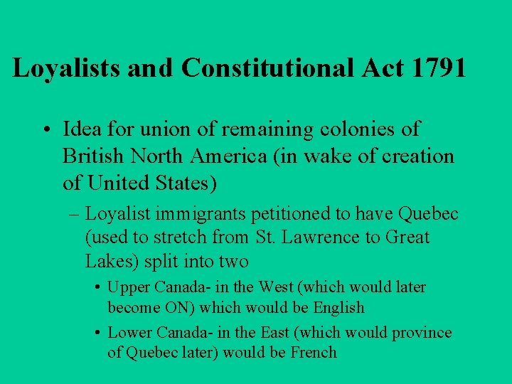 Loyalists and Constitutional Act 1791 • Idea for union of remaining colonies of British