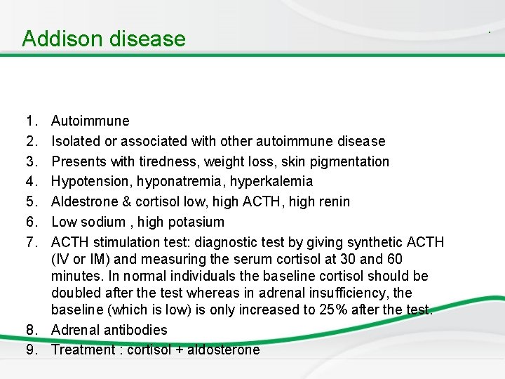 Addison disease 1. 2. 3. 4. 5. 6. 7. Autoimmune Isolated or associated with