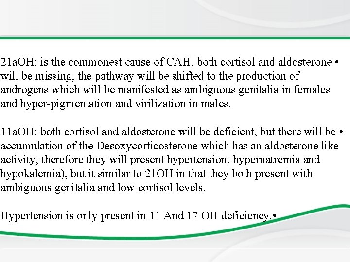 21 a. OH: is the commonest cause of CAH, both cortisol and aldosterone •