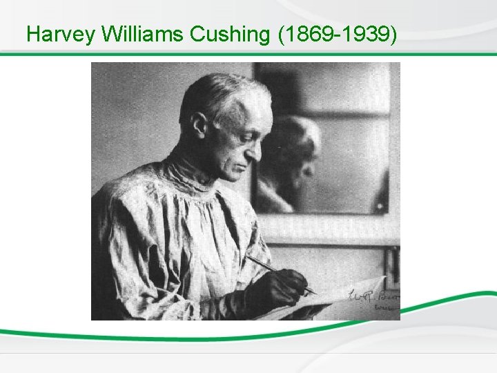 Harvey Williams Cushing (1869 -1939) 