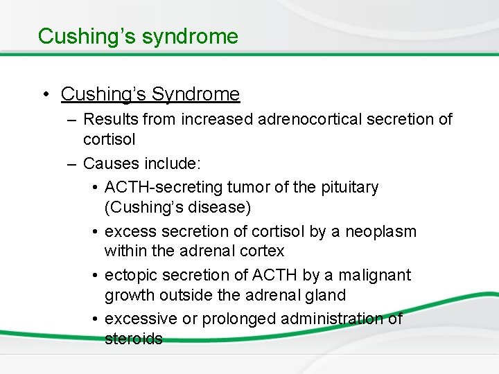 Cushing’s syndrome • Cushing’s Syndrome – Results from increased adrenocortical secretion of cortisol –