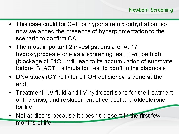 Newborn Screening • This case could be CAH or hyponatremic dehydration, so now we