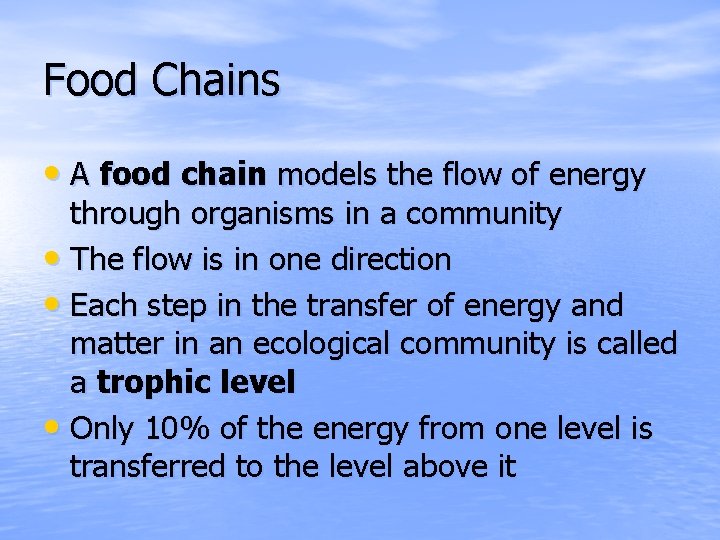 Food Chains • A food chain models the flow of energy through organisms in