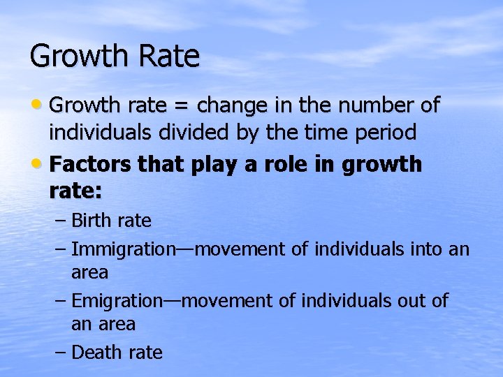 Growth Rate • Growth rate = change in the number of individuals divided by
