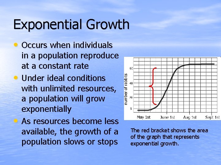 Exponential Growth • Occurs when individuals • • in a population reproduce at a