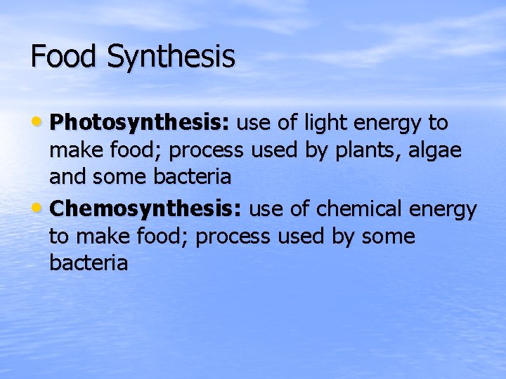 Food Synthesis • Photosynthesis: use of light energy to make food; process used by