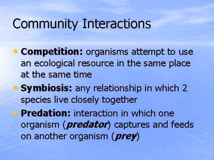 Community Interactions • Competition: organisms attempt to use an ecological resource in the same