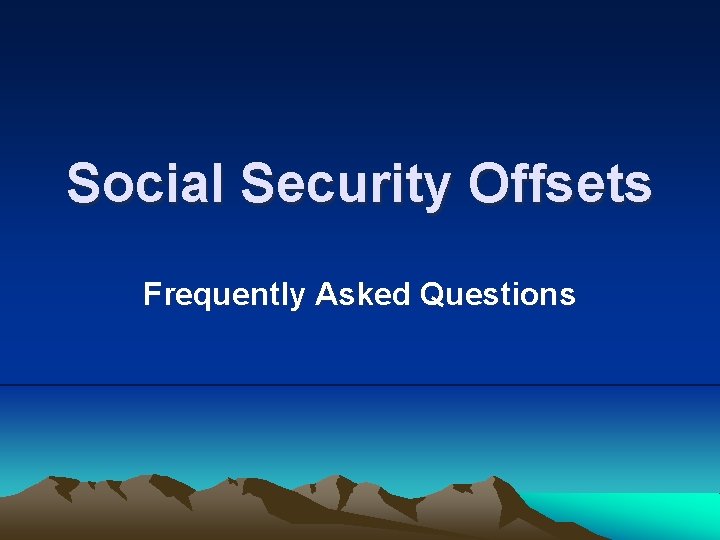 Social Security Offsets Frequently Asked Questions 