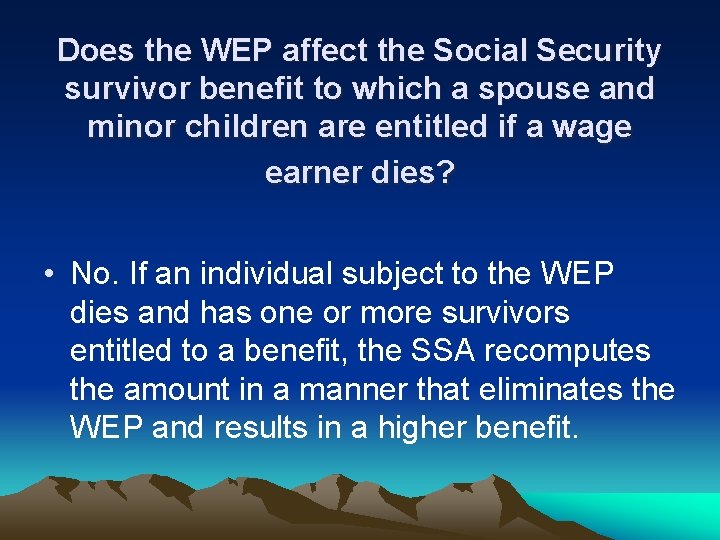 Does the WEP affect the Social Security survivor benefit to which a spouse and