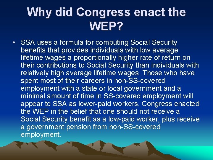 Why did Congress enact the WEP? • SSA uses a formula for computing Social