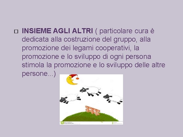 � INSIEME AGLI ALTRI ( particolare cura è dedicata alla costruzione del gruppo, alla