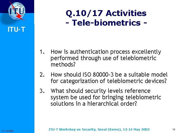 ITU-T Q. 10/17 Activities - Tele-biometrics - 1. How is authentication process excellently performed