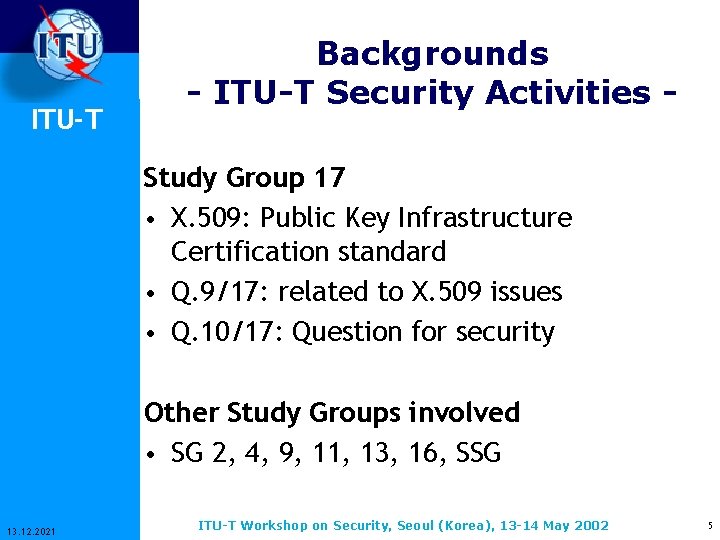 ITU-T Backgrounds - ITU-T Security Activities Study Group 17 • X. 509: Public Key