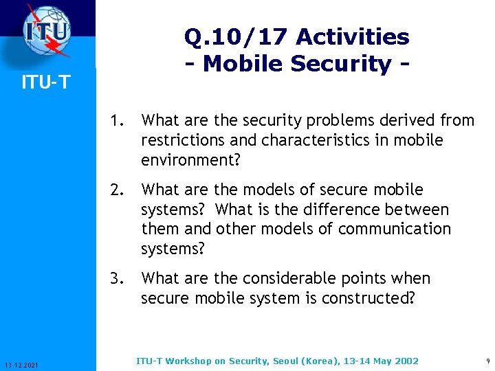 ITU-T Q. 10/17 Activities - Mobile Security 1. What are the security problems derived