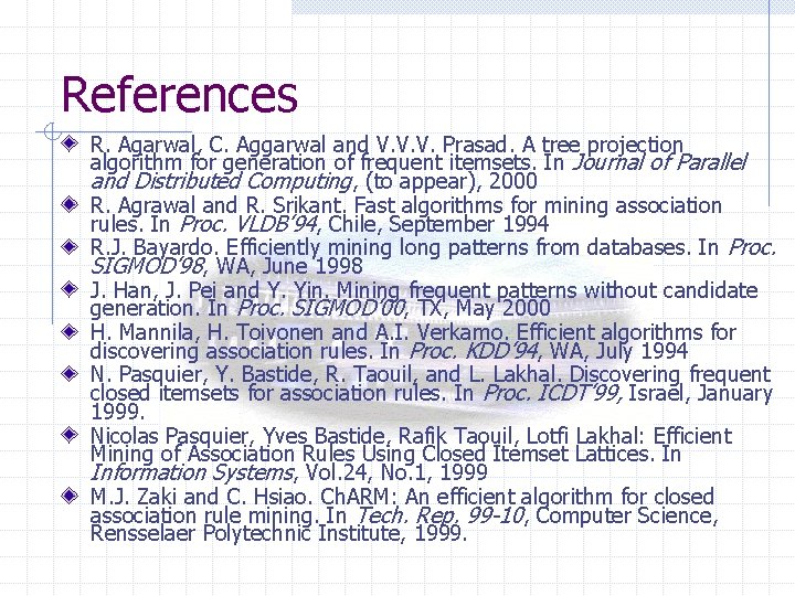 References R. Agarwal, C. Aggarwal and V. V. V. Prasad. A tree projection algorithm