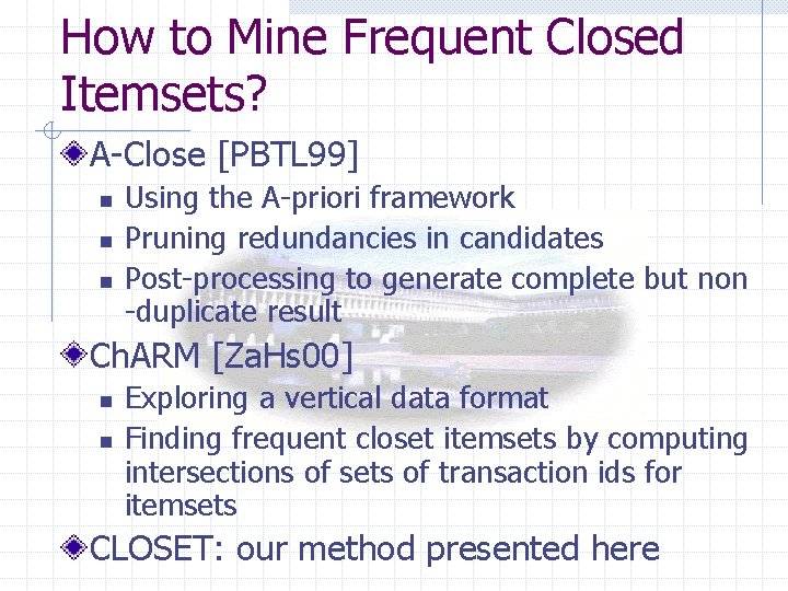 How to Mine Frequent Closed Itemsets? A-Close [PBTL 99] n n n Using the