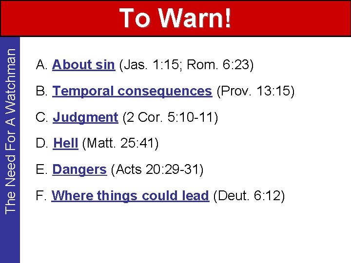 The Need For A Watchman To Warn! A. About sin (Jas. 1: 15; Rom.