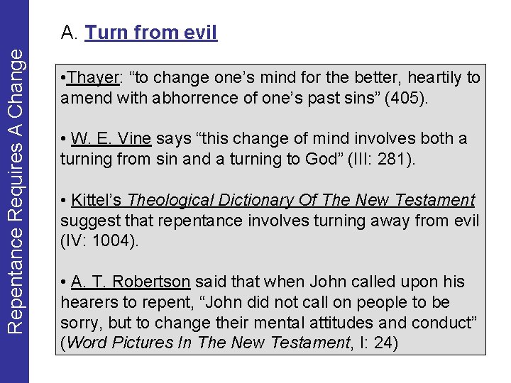 Repentance Requires A Change A. Turn from evil • Thayer: “to change one’s mind