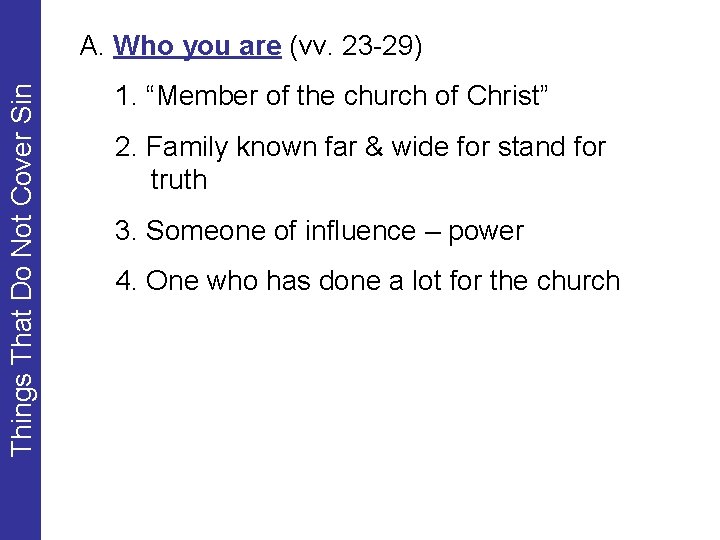 Things That Do Not Cover Sin A. Who you are (vv. 23 -29) 1.