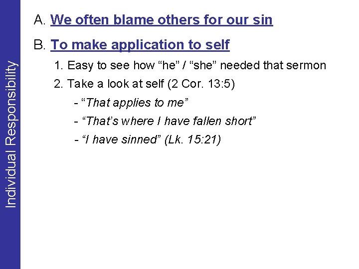 A. We often blame others for our sin Individual Responsibility B. To make application