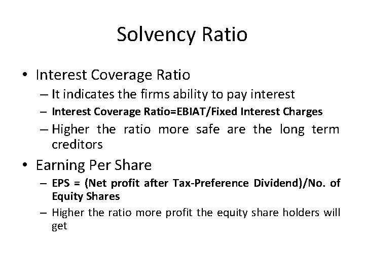 Solvency Ratio • Interest Coverage Ratio – It indicates the firms ability to pay