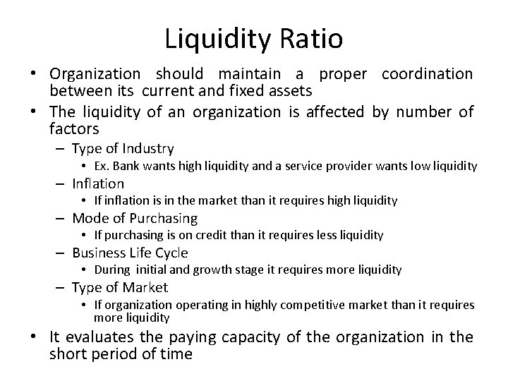 Liquidity Ratio • Organization should maintain a proper coordination between its current and fixed