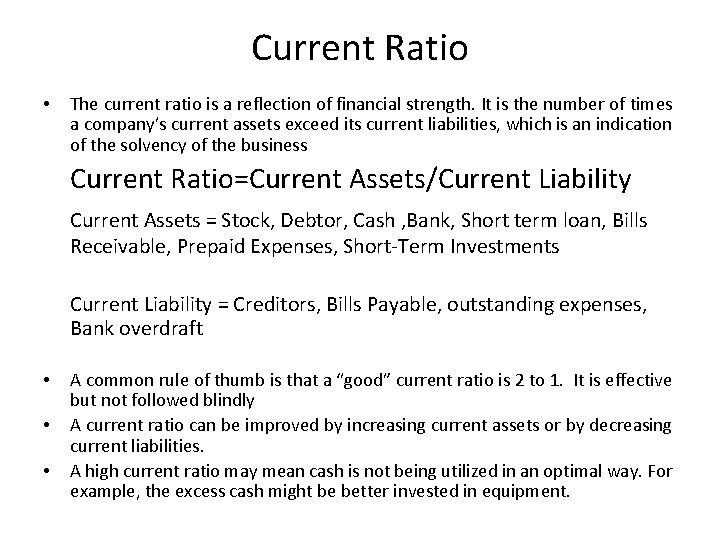 Current Ratio • The current ratio is a reflection of financial strength. It is