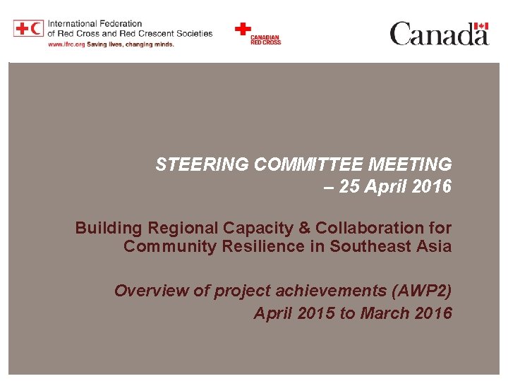 STEERING COMMITTEE MEETING – 25 April 2016 Building Regional Capacity & Collaboration for Community