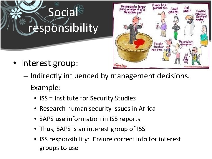 Social responsibility • Interest group: – Indirectly influenced by management decisions. – Example: •