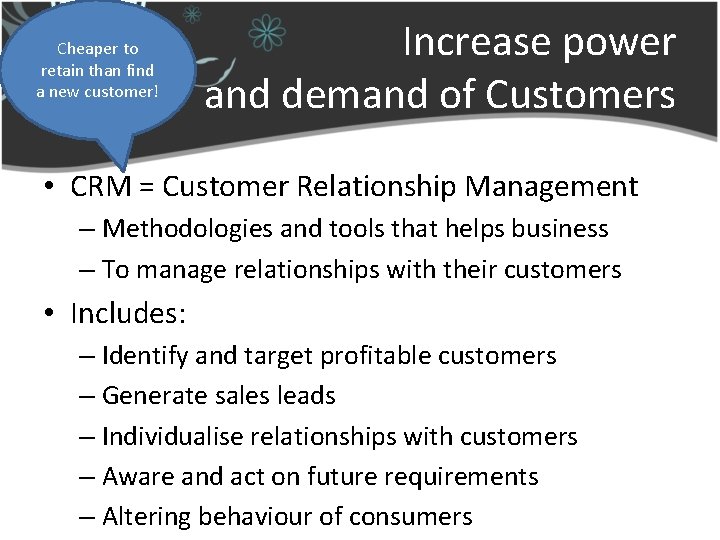 Cheaper to retain than find a new customer! Increase power and demand of Customers