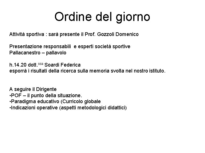 Ordine del giorno Attività sportiva : sarà presente il Prof. Gozzoli Domenico Presentazione responsabili