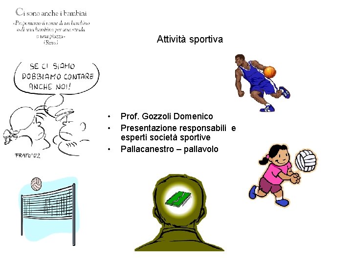Attività sportiva • • • Prof. Gozzoli Domenico Presentazione responsabili e esperti società sportive