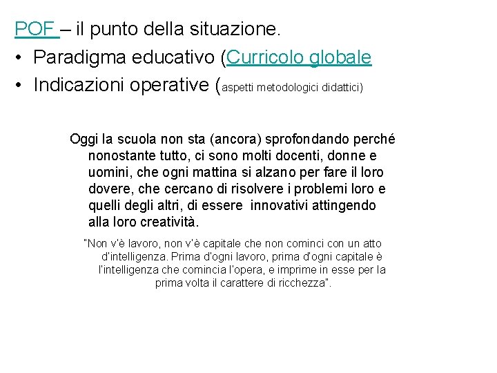 POF – il punto della situazione. • Paradigma educativo (Curricolo globale • Indicazioni operative