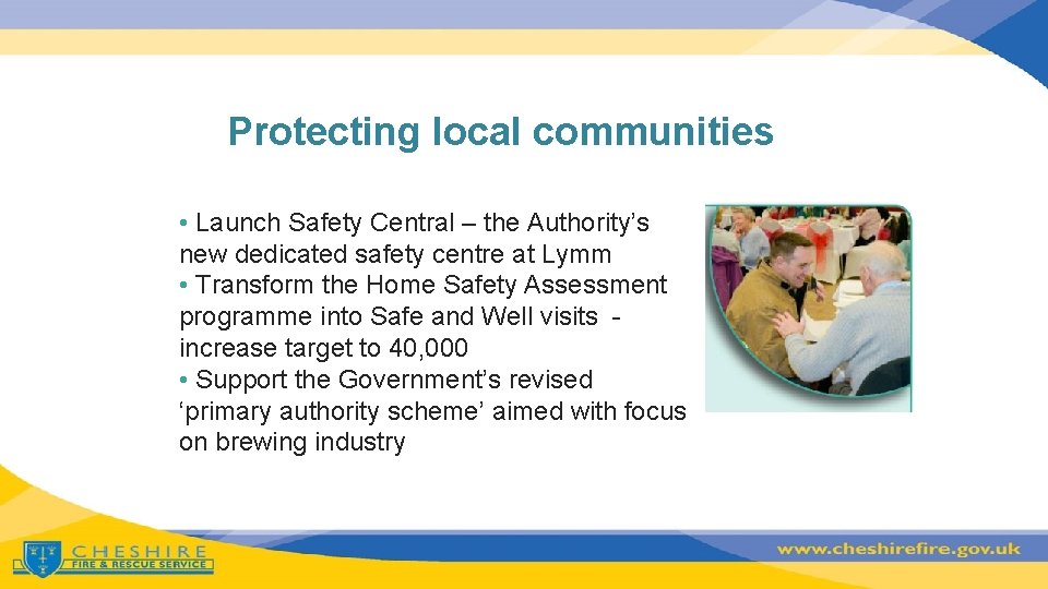 Protecting local communities • Launch Safety Central – the Authority’s new dedicated safety centre