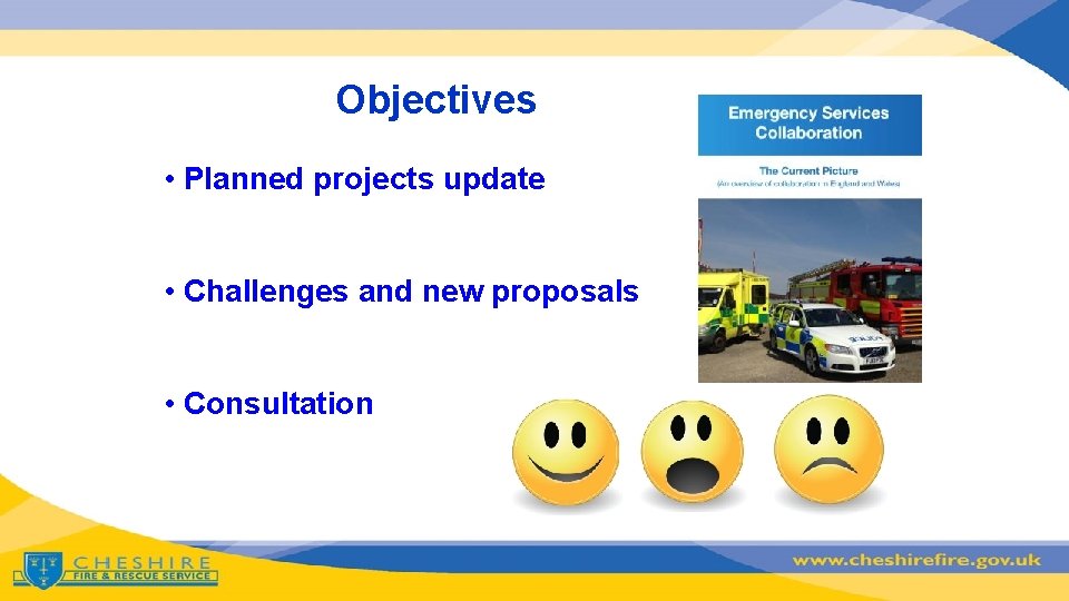 Objectives • Planned projects update • Challenges and new proposals • Consultation 